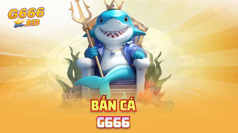 Bắn cá G666