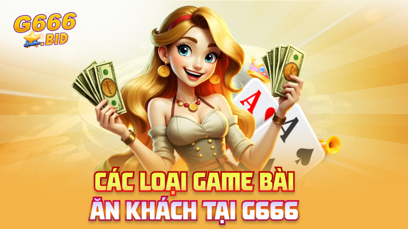 Các loại game bài ăn khách tại G666