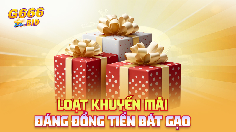 Loạt khuyến mãi đáng đồng tiền bát gạo