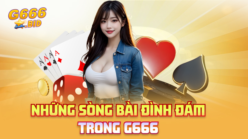 Những sòng bài đình đám trong G666
