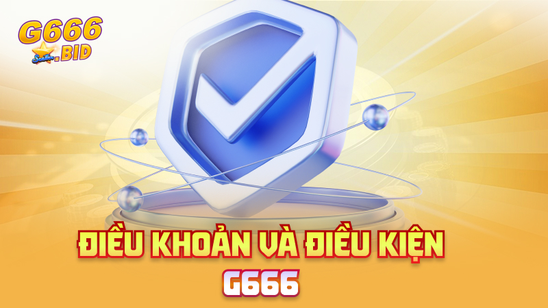 Điều khoản và điều kiện G666
